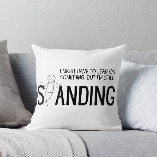 Item preview, I Might Have To Lean On Something But I'm Still Standing - Funny Resilience designed and sold by SunandShade.