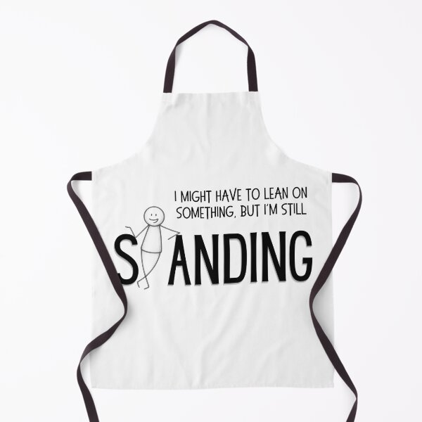 Item preview, I Might Have To Lean On Something But I'm Still Standing - Funny Resilience designed and sold by SunandShade.