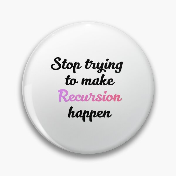 Item preview, Stop trying to make Recursion happen designed and sold by Chloecannotfly.