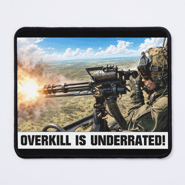 Item preview, Overkill Is Underrated Helicopter Door Gunner Meme designed and sold by MilitaryMart.