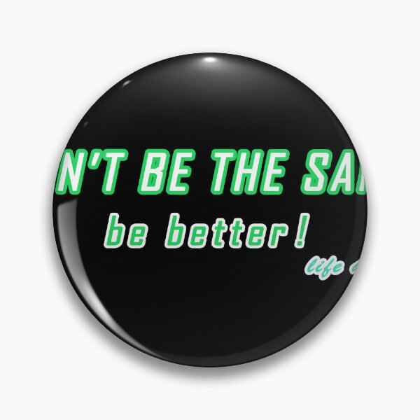 Item preview, Don't Be The Same Be Better - Motivational Life Advice Quote designed and sold by Z3al-Store.