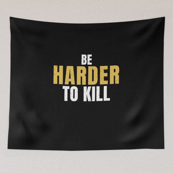 Item preview, Be Harder To Kill – Mental Toughness & Strength Mindset Quote designed and sold by No Excuses Supply.