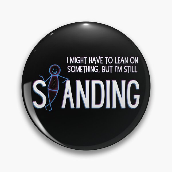 Item preview, I Might Have To Lean On Something But I'm Still Standing - Funny Resilience - White Ink Edition designed and sold by SunandShade.