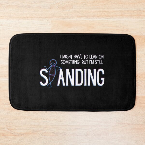 Item preview, I Might Have To Lean On Something But I'm Still Standing - Funny Resilience - White Ink Edition designed and sold by SunandShade.