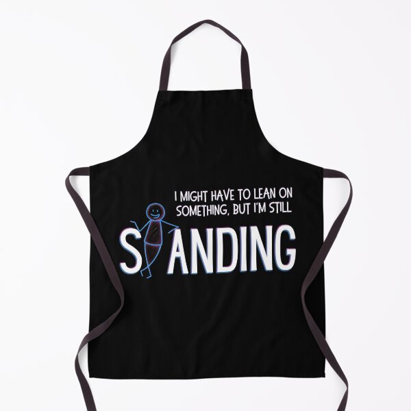 Item preview, I Might Have To Lean On Something But I'm Still Standing - Funny Resilience - White Ink Edition designed and sold by SunandShade.