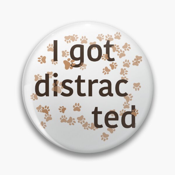 Item preview,  I Got Distracted (Funny Dog Paw Print Chaos Design) designed and sold by Winooski Designs.
