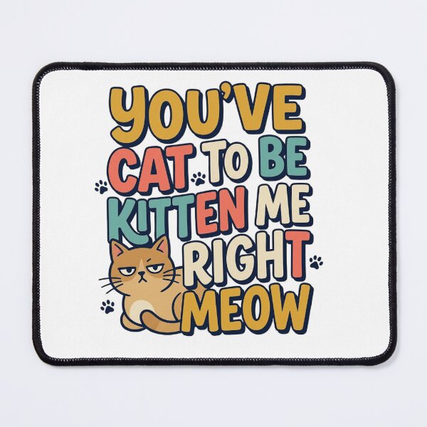 Item preview, You've Cat to Be Kitten Me – Funny Cat Pun Shirt Art designed and sold by AlexNik.
