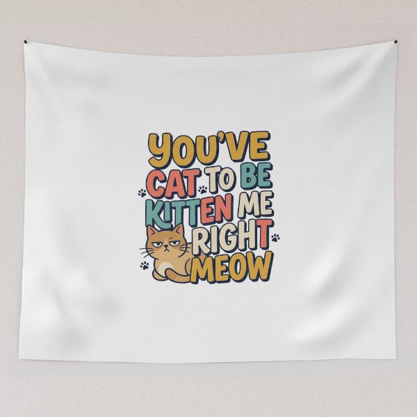 Item preview, You've Cat to Be Kitten Me – Funny Cat Pun Shirt Art designed and sold by AlexNik.