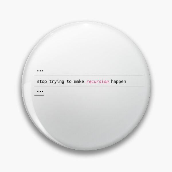 Item preview, Stop trying to make recursion happen designed and sold by Chloecannotfly.