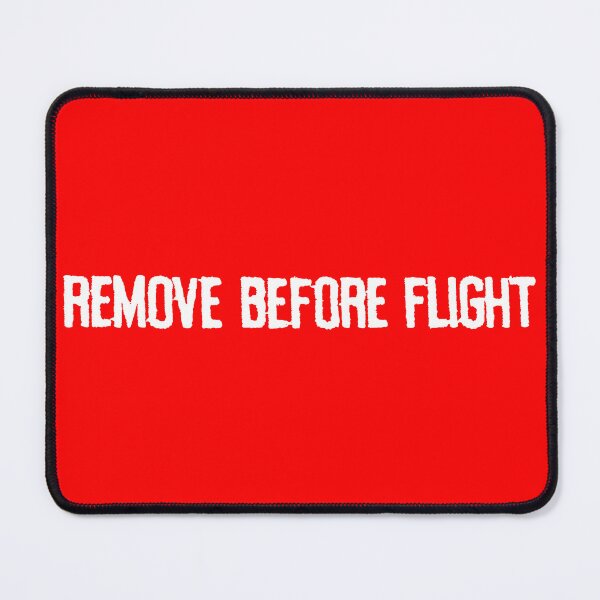 Item preview, Remove before Flight designed and sold by Blobofdoom.
