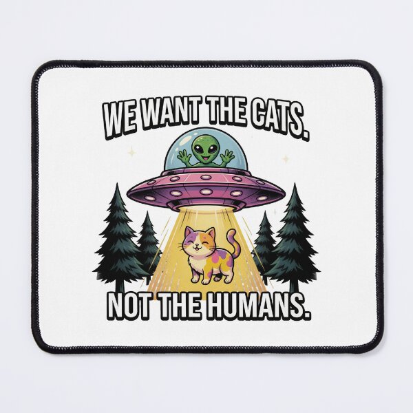Item preview, We Want The Cats Not The Humans Alien UFO designed and sold by TshirtsOnline-.