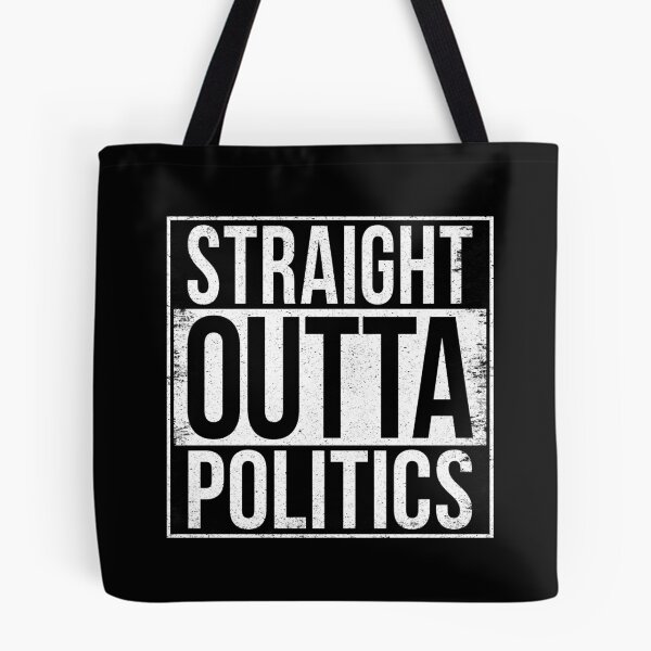 Item preview, STRAIGHT OUTTA POLITICS designed and sold by Bruiserstang.