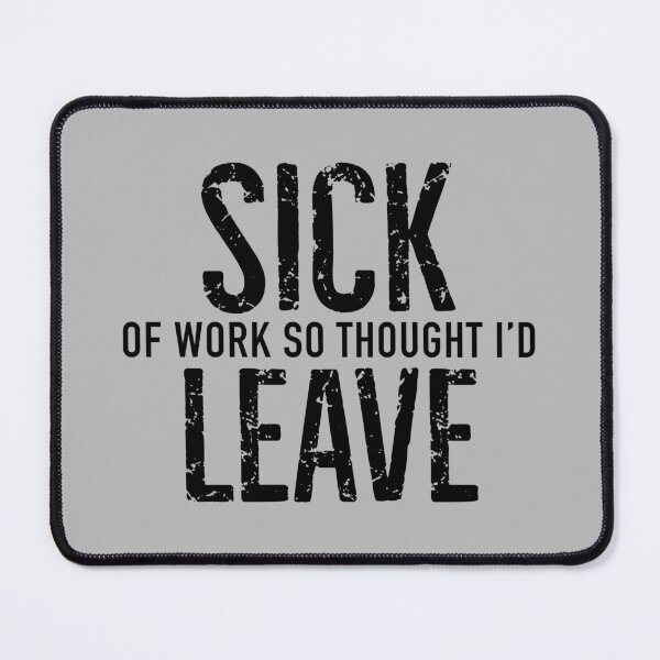 Item preview, Sick Leave designed and sold by visualcraftsman.
