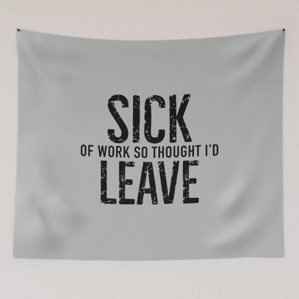 Item preview, Sick Leave designed and sold by visualcraftsman.