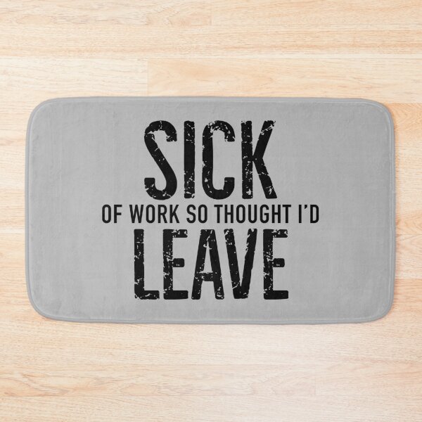 Item preview, Sick Leave designed and sold by visualcraftsman.