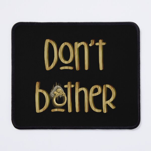 Item preview, Don’t Bother (on Black) designed and sold by PawsitiveMum3.