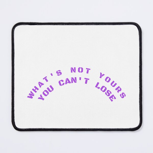 Item preview, What Is Not Yours, You Can't Lose designed and sold by Odar.
