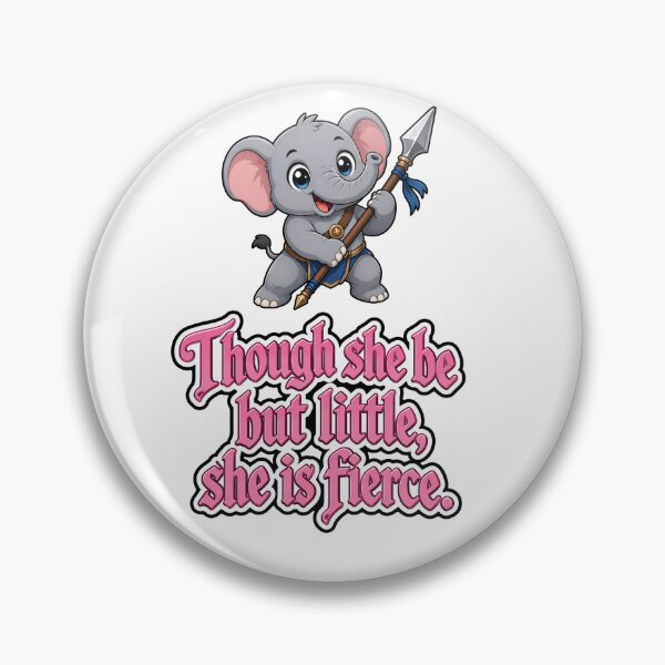 Item preview, Though she be little, she be fierce. Elephant designed and sold by DaveNeurotic.