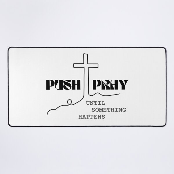 Item preview, Push Pray Until Something Happens - Religious Design designed and sold by Cutie Galore.