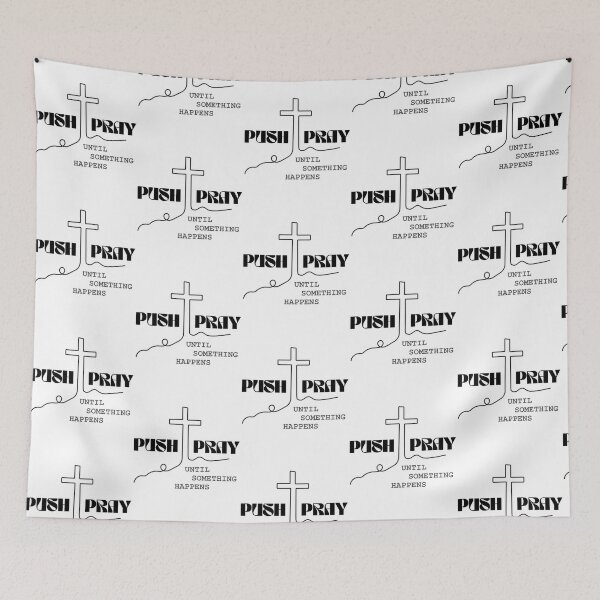 Item preview, Push Pray Until Something Happens - Religious Design designed and sold by Cutie Galore.