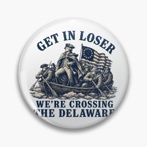 Item preview, Get In Loser Crossing Delaware Funny History Meme designed and sold by chattsuede.