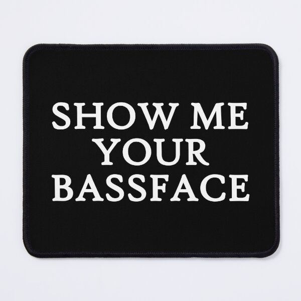 Item preview, Show Me Your Bassface Dubstep EDM Rave designed and sold by SPAZE-Typo.