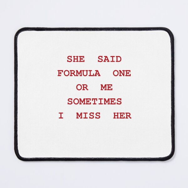 Item preview, She Said Formula One Or Me, Sometimes I Miss Her designed and sold by Odar.