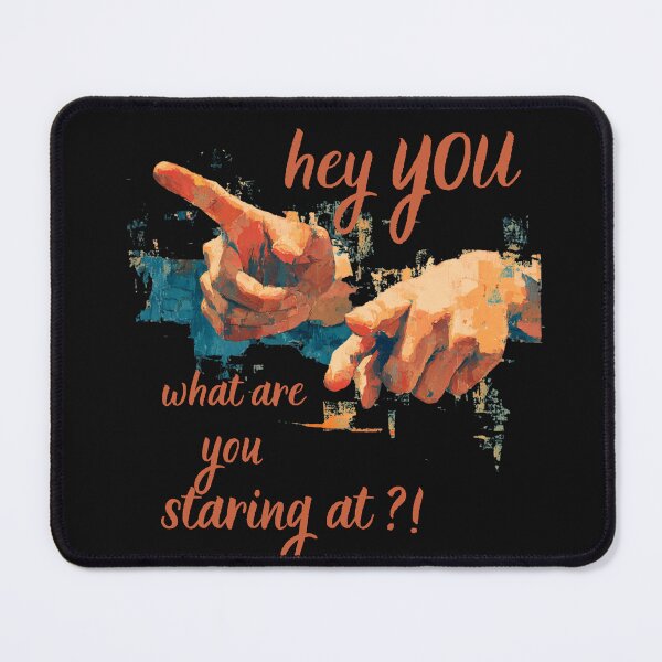 Item preview, Hey you, what are you staring at?! designed and sold by OutOfTheBubble.