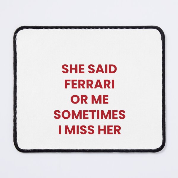 Item preview, She Said Ferrari Or Me, Sometimes I Miss Her designed and sold by Odar.