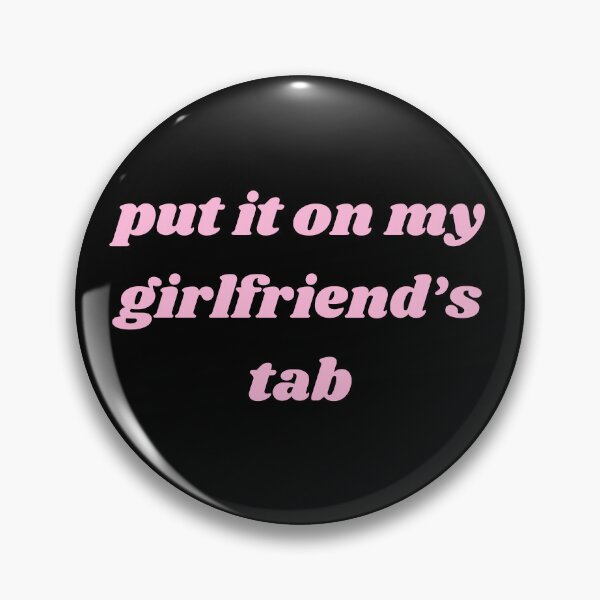 Item preview, Put it on my girlfriend's tab designed and sold by SizzleMcPizzle.