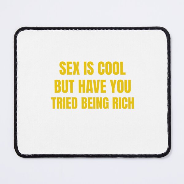 Item preview, Sex Is Cool, But Have You Tried Being Rich designed and sold by Odar.