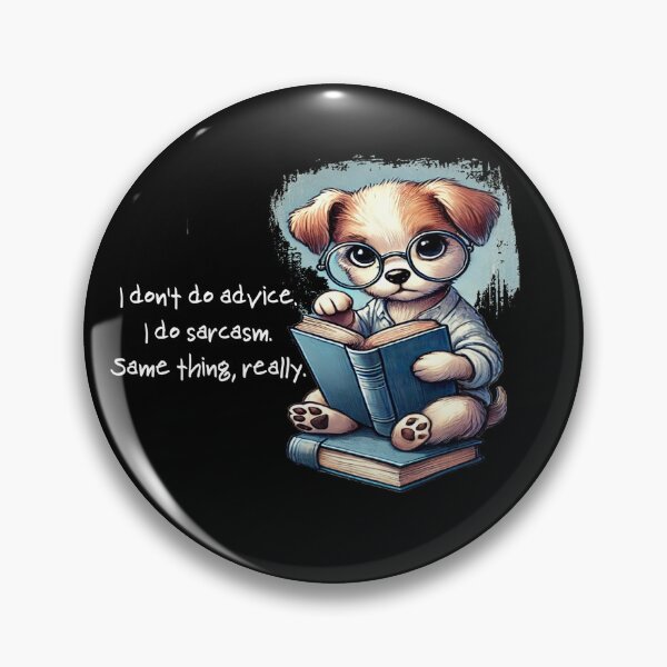 Item preview, I Don't Do Advice I Do Sarcasm Same Thing Really Funny Sarcastic Dog designed and sold by Maximum-Snark.