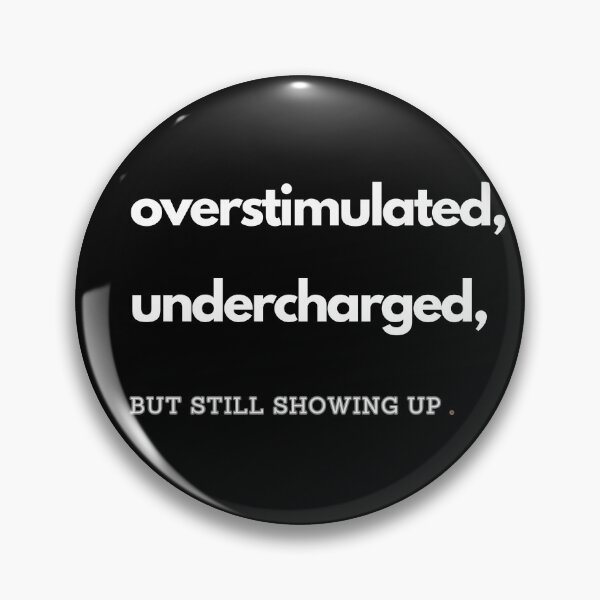 Item preview, Overstimulated Undercharged But Still Showing Up Mental Health Humor T-Shirt designed and sold by Anya86.