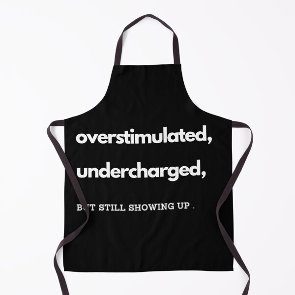 Item preview, Overstimulated Undercharged But Still Showing Up Mental Health Humor T-Shirt designed and sold by Anya86.