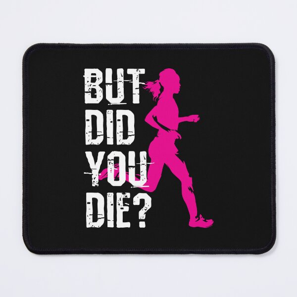 Item preview, But Did You Die Running Female Runner Women designed and sold by jaygo.