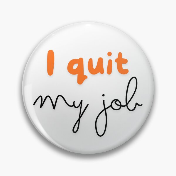 Item preview, I quit my job designed and sold by ArtistTejal.