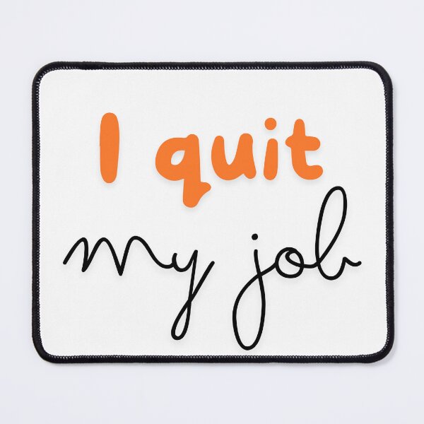 Item preview, I quit my job designed and sold by ArtistTejal.