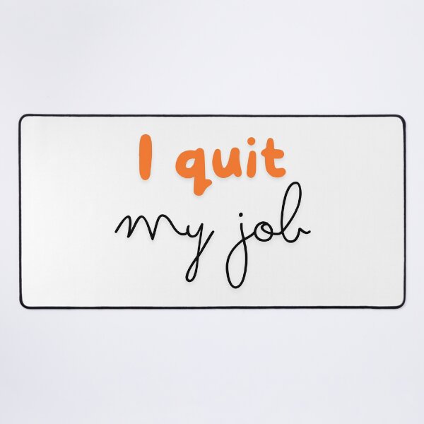 Item preview, I quit my job designed and sold by ArtistTejal.