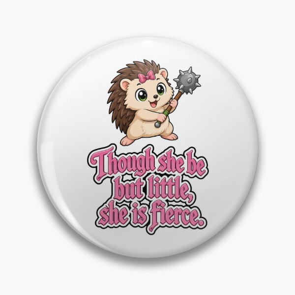 Item preview, Though she be little, she be fierce. Hedgehog, hoglet designed and sold by DaveNeurotic.