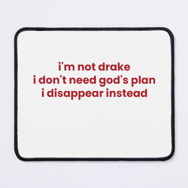 Item preview, I'm Not Drake, I Don't Need God's Plan, I Disappear Instead designed and sold by Odar.