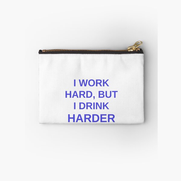 Item preview, I Work Hard, But I Drink Harder designed and sold by Odar.