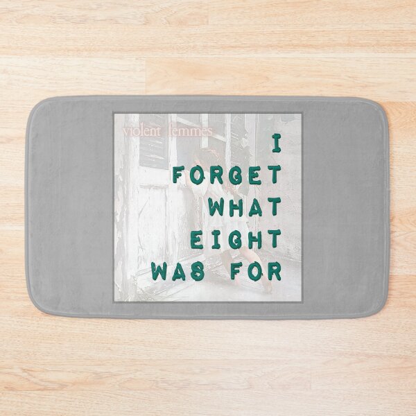 Item preview, “I FORGET WHAT EIGHT WAS FOR” Violent Femmes  designed and sold by 1SadBlackSheep.