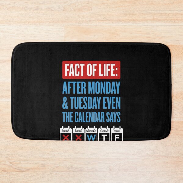Item preview, Fact Of Life: After Monday & Tuesday Even The Calendar Says Funny Work Week Office Humor Weekday Quote designed and sold by SofenArt.