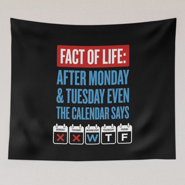 Item preview, Fact Of Life: After Monday & Tuesday Even The Calendar Says Funny Work Week Office Humor Weekday Quote designed and sold by SofenArt.