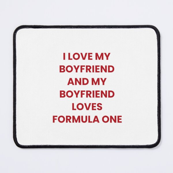 Item preview, I Love My Boyfriend And My Boyfriend Loves Formula One designed and sold by Odar.