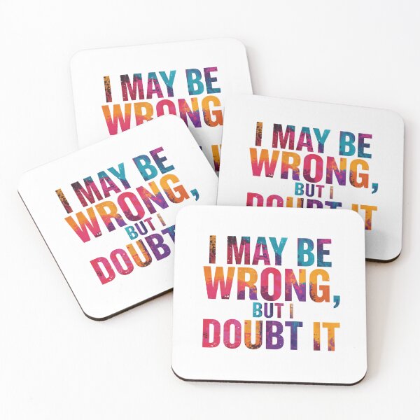Item preview, I May Be Wrong, But I Doubt It Confident Sarcastic Witty Quote designed and sold by JonesFlora2025.