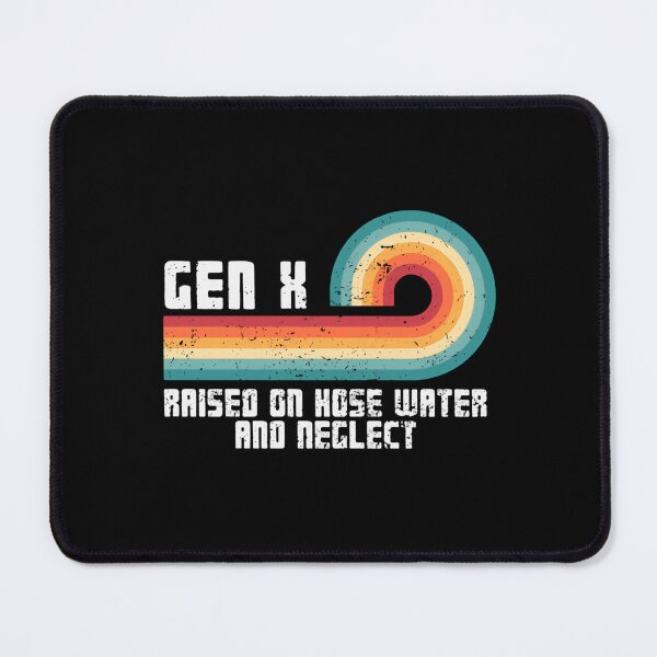 Item preview, Gen X Raised On Hose Water And Neglect Generation X Humor Nostalgia designed and sold by HumansStuck12.