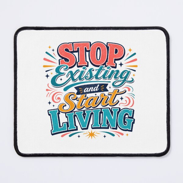 Item preview, STOP Existing and Start LIVING Motivational Quote Design designed and sold by WHDProduction45.
