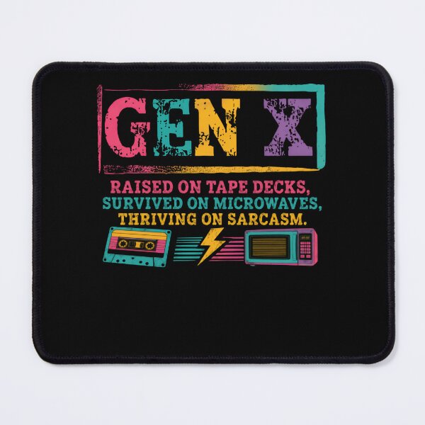 Item preview, Gen X Raised On Tape Decks, Survived On Microwaves, Thriving On Sarcasm Generation X Nostalgia designed and sold by HumansStuck12.