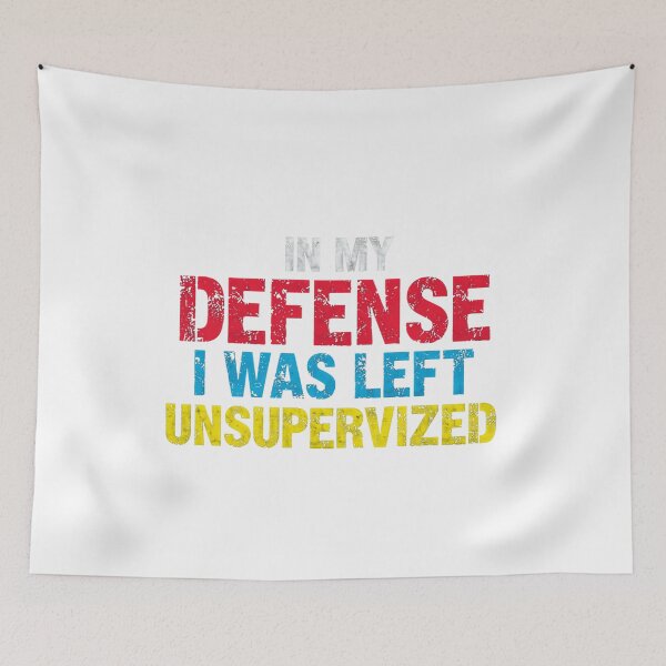 Item preview, In My Defense I Was Left Unsupervised Funny Quote Sarcastic Saying designed and sold by JonesFlora2025.